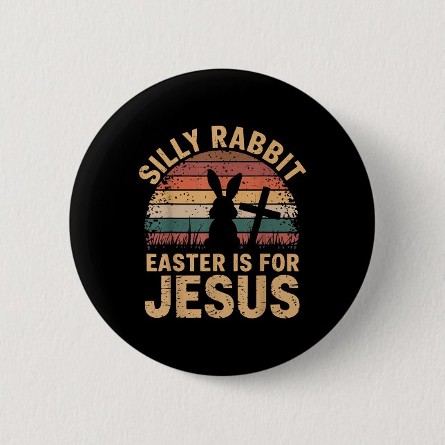 Boy Silly Rabbit Easter Is Jesus Funny Christian T Button (Front)