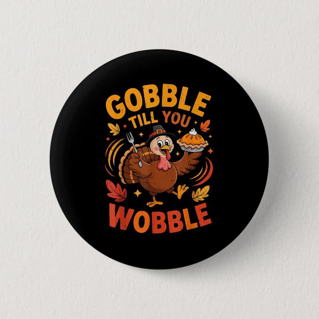 Boy Toddler Gobble Till You Wobble Turkey Funny Th Button (Front)