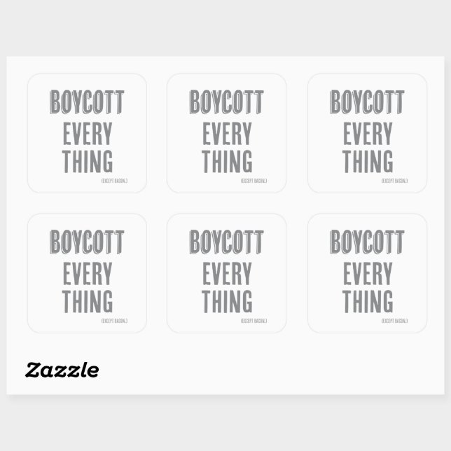 Boycott Everything (except bacon) Square Sticker (Sheet)