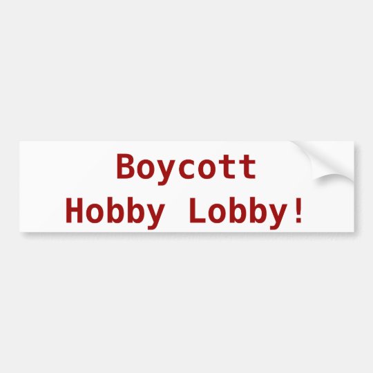 Boycott Hobby Lobby bumper sticker