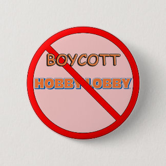 Boycott Hobby Lobby Button
