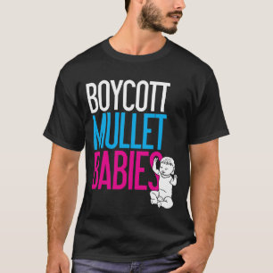Boycott Mullet Babies (Dark) T-Shirt