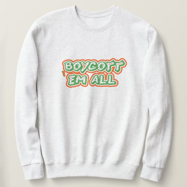 Boycott Them All |  Desi Patriotic India Strong Sweatshirt (Design Front)
