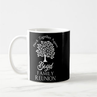 Boyd Family Reunion Back Together Again For All  Coffee Mug
