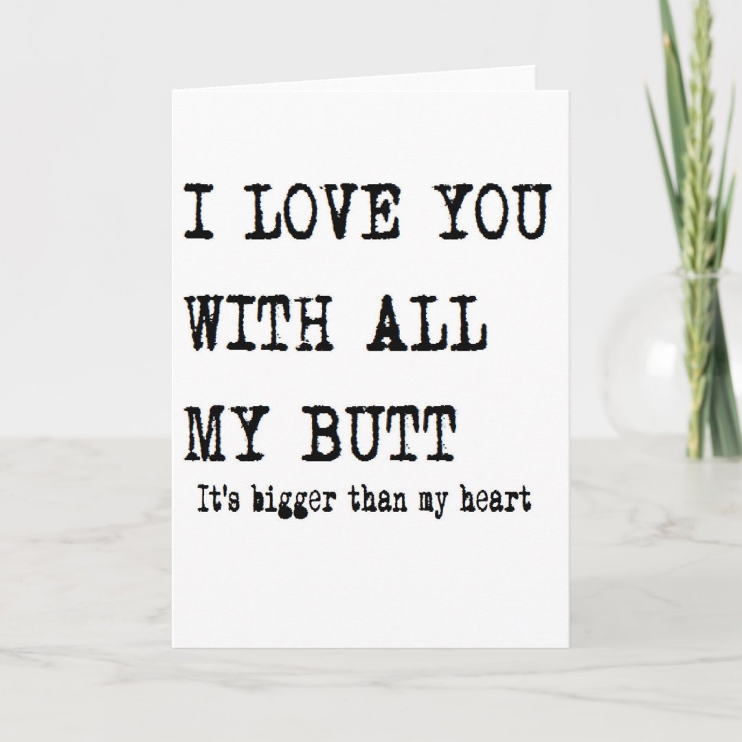 boyfriend birthday I love you with all my butt Card | Zazzle