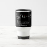 Boyfriend Definition Script Love Heart Elegant Travel Mug<br><div class="desc">Ideal for your special boyfriend to create a unique anytime gift. A perfect way to show him how amazing he is every day. You can even customize the background to their favourite color. Designed by Thisisnotme©</div>