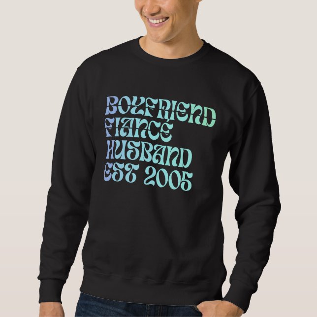 Boyfriend Fiance Husband Est 2005 Wedding Annivers Sweatshirt (Front)