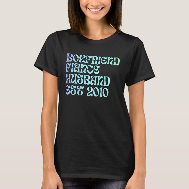Boyfriend Fiance Husband Est 2010 Wedding Annivers T-Shirt (Front)