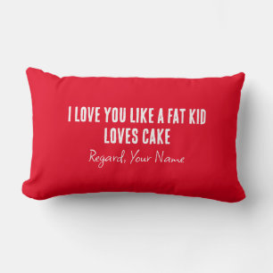 Boyfriend I Love You Like A Fat Kid Loves Cake Lumbar Pillow