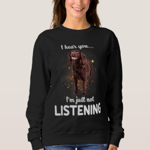 Boykin Spaniel Dog I Hear You Not Listening Sweatshirt