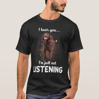 Boykin Spaniel Dog I Hear You Not Listening T-Shirt