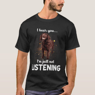 Boykin Spaniel I Hear You Not Listening Dog T-Shirt