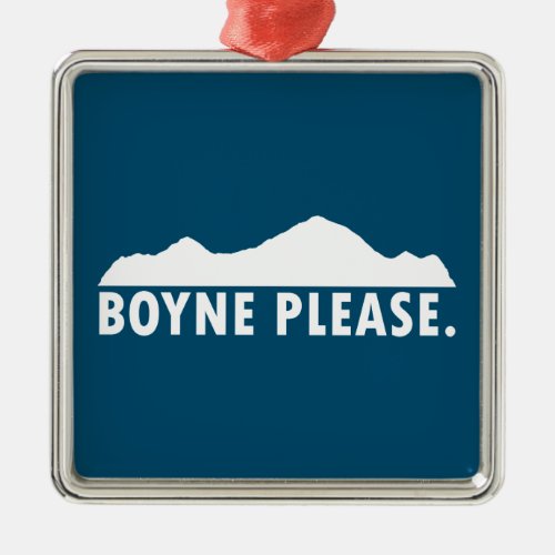 Boyne Please Metal Ornament