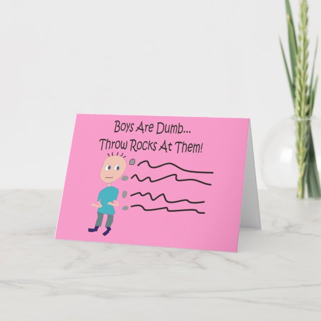 Boys are Dumb "Throw Rocks At Them!" Card (Front)