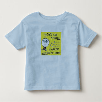 "Boys are stupid..." Toddler T-shirt