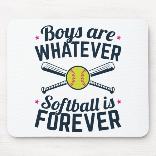 Boys are Whatever Softball Is Forever Mouse Pad