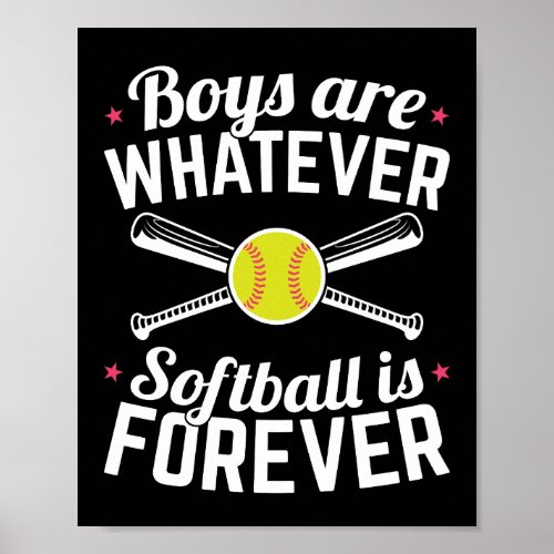 Boys Are Whatever Softball Is Forever Poster