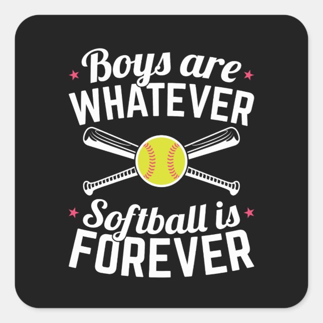 Boys Are Whatever Softball Is Forever Square Sticker (Front)