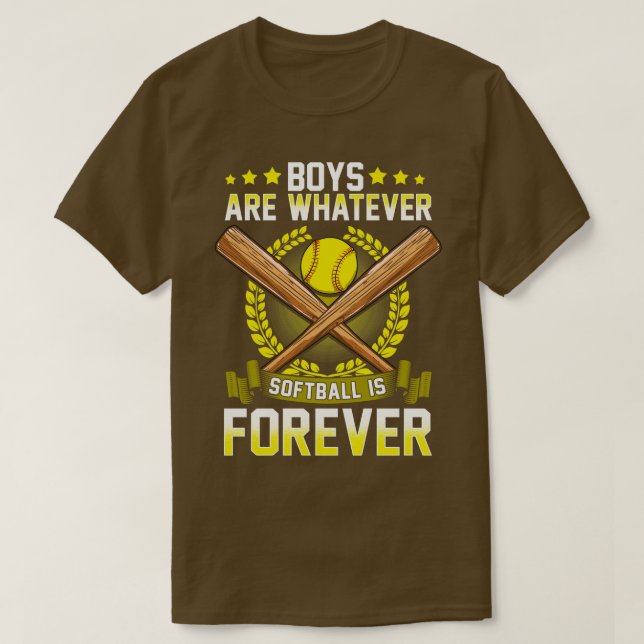 Boys Are Whatever Softball Is Forever T-Shirt