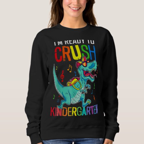 Boys Back To School Im Ready To Crush Kindergarte Sweatshirt