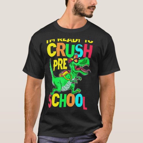 Boys Back To School Im Ready To Crush Preschool D T_Shirt