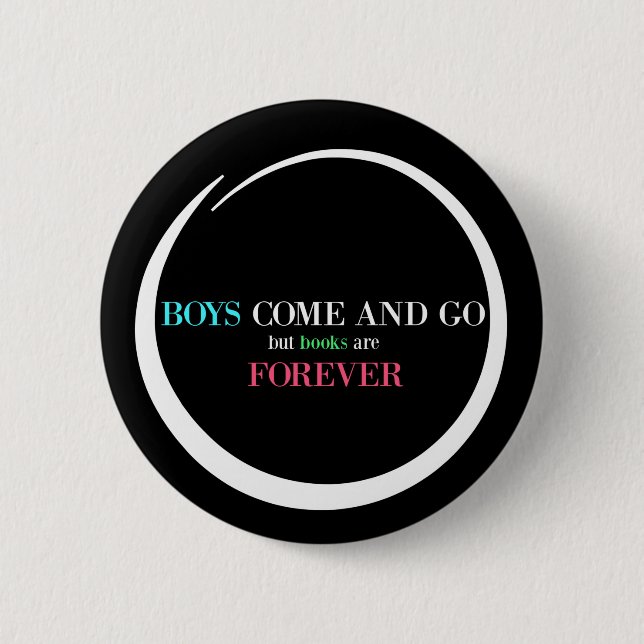 Boys Come and Go But Books are Forever Button (Front)