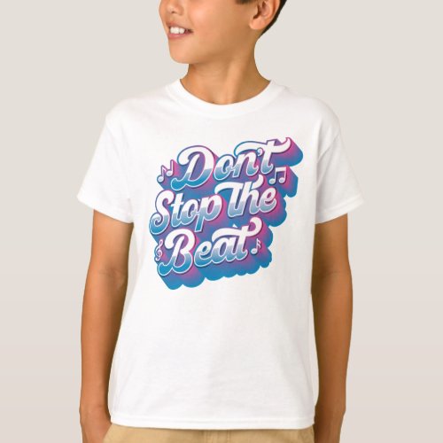 Boys Dont Stop the Beat T_Shirt  White