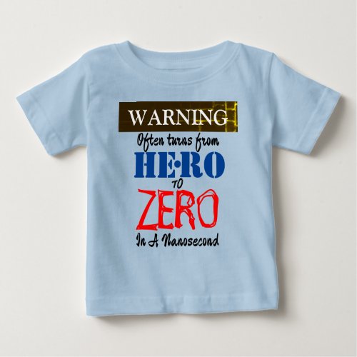 Boys Hero To Zero In A Nanosecond_Fun Cute  Cool Baby T_Shirt