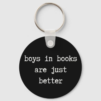 Boys in Books are Just Better Key Chains