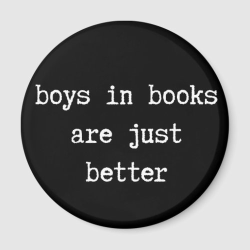 Boys in Books are Just Better Magnet