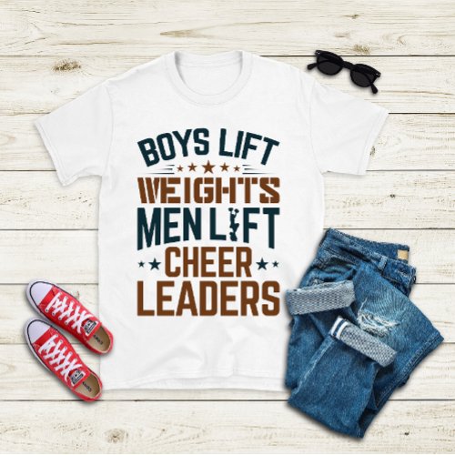 Boys Lift Weights Men Lift Cheerleaders Cheer T_Shirt