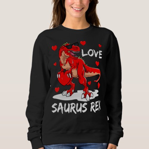 Boys LOVE Saurus Rex Dinosaur T Rex Valentines Day Sweatshirt