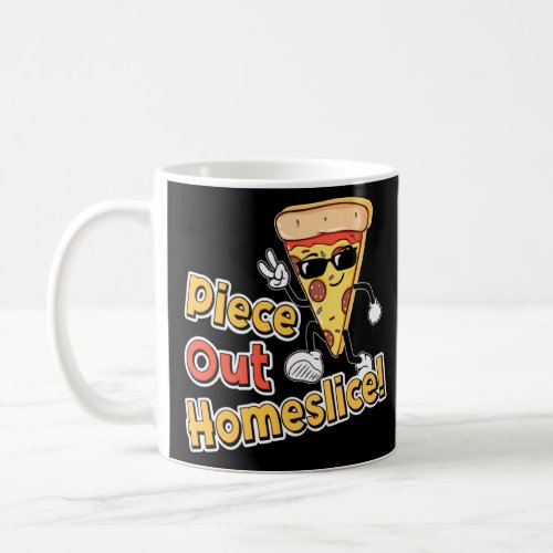 Boys Mens Piece Out Homeslice Funny Pun Pizza  Coffee Mug