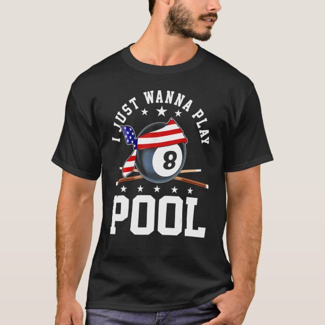 Boys Pool  For Men 8 Ball  I Just Wanna Play Pool T-Shirt (Front)