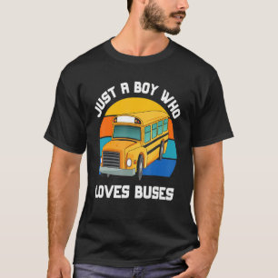 Boys School Bus Just A Boy Who Loves Buses Kids To T-Shirt