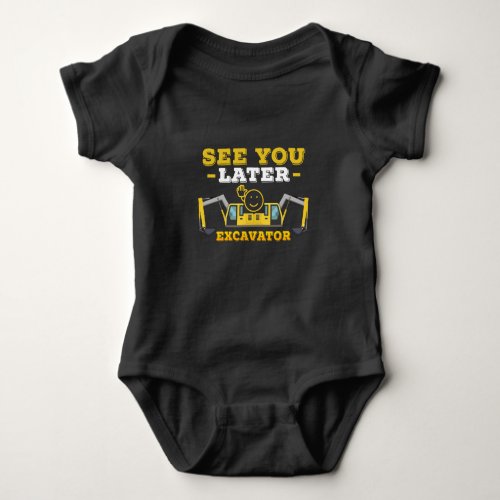 Boys See You Later Excavator Construction Worker Baby Bodysuit