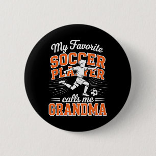 Boys Soccer My Favorite Player Calls Me Grandma Or Button