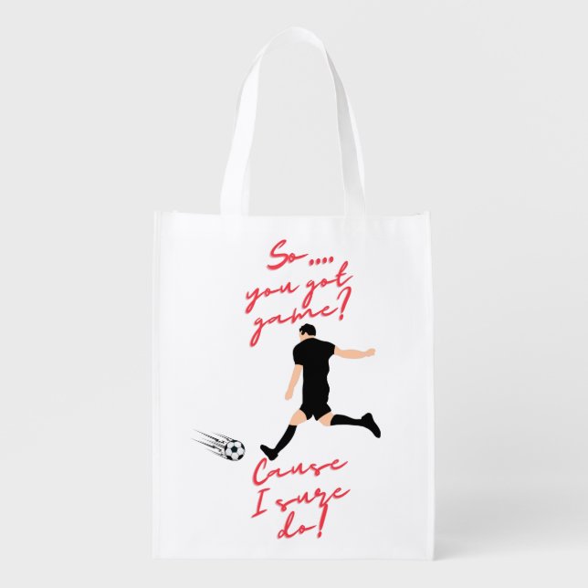 Boys Soccer So You Got Game? Cause I Sure Do!   Grocery Bag (Front)