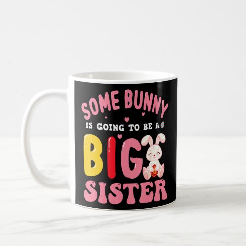 Boys Some Bunny Is Going To Be A Big Sister Easter Coffee Mug