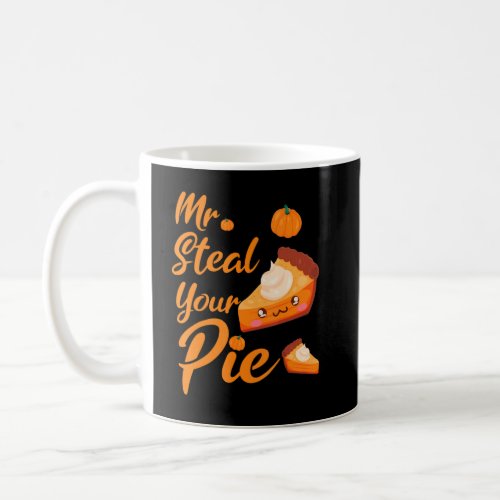 Boys Toddlers Kids Funny Mr Steal Your Pie Thanksg Coffee Mug