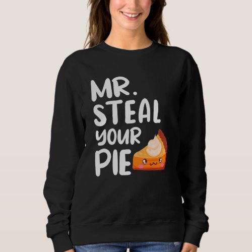 Boys Toddlers Kids Funny Mr Steal Your Pie Thanksg Sweatshirt