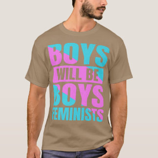 Boys Will Be Boys Feminists Feminism Human Rights5 T-Shirt