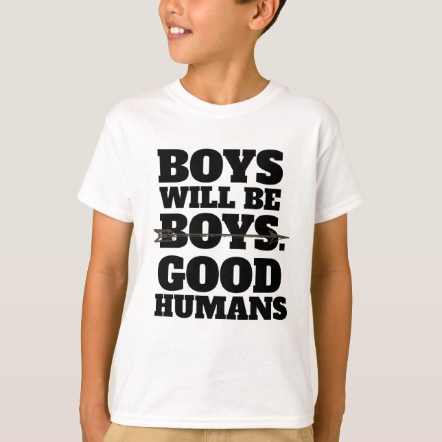 Boys Will Be Good Humans, Boys T-Shirt bestselling (Front)