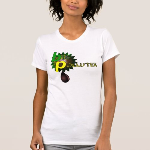 BP Big Polluter T_Shirt