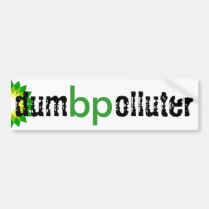 bp - dumb polluter bumper sticker