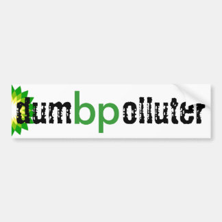 bp - dumb polluter bumper sticker