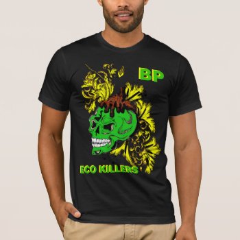 Bp Oil Spill Protest Tshirt by funny_tshirt at Zazzle