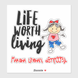 BPD Life Worth Living   Marsha Linehan   DBT Sticker