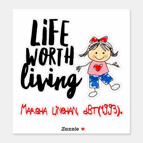 BPD Life Worth Living  Marsha Linehan  DBT Sticker