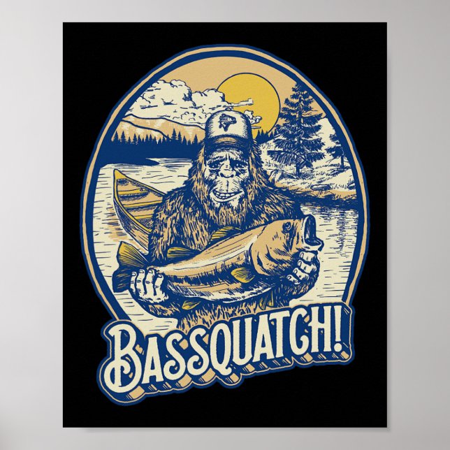 Bquatch! B Fisherman Sasquatch Funny Bigfoot Fishi Poster (Front)